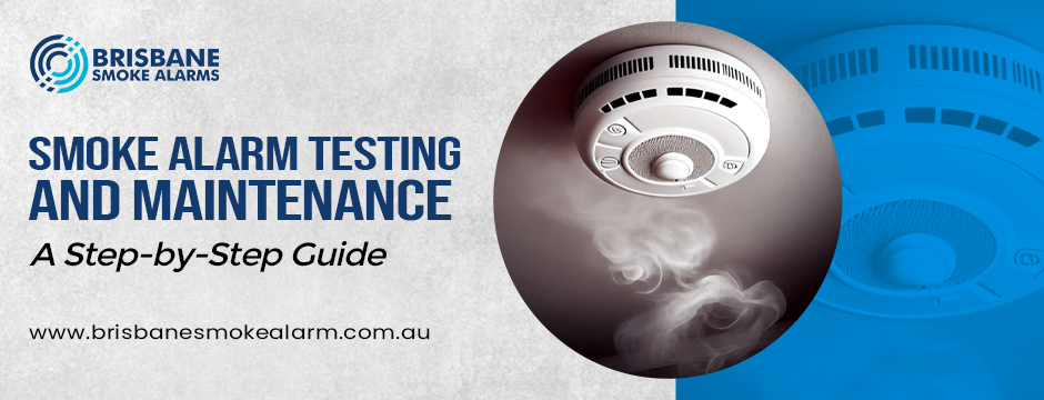 Smoke Alarm Testing and Maintenance: A Step-by-Step Guide